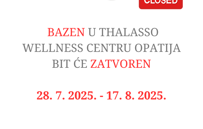 Bazen u Thalasso Wellnessu će biti zatvoren (28.07. - 17.08.)
