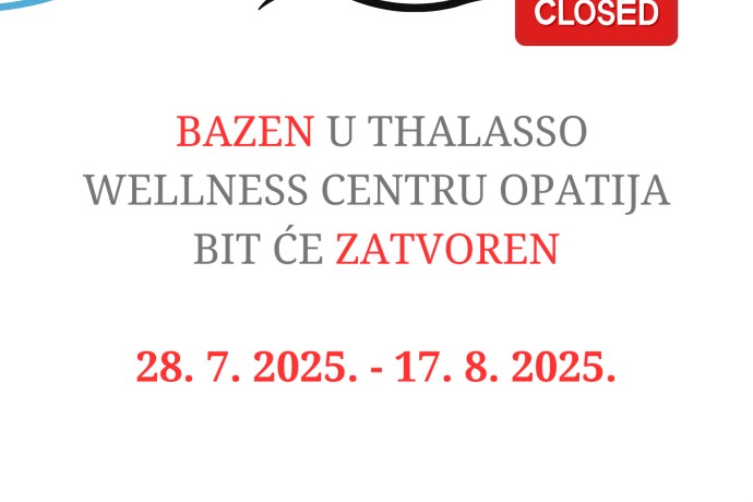 Bazen u Thalasso Wellnessu će biti zatvoren (28.07. - 17.08.)