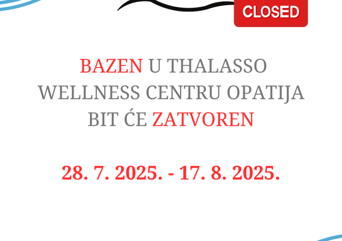 Bazen u Thalasso Wellnessu će biti zatvoren (28.07. - 17.08.)